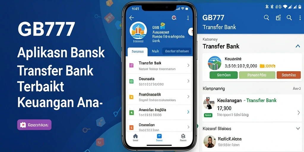 Antarmuka GB777 menunjukkan kemudahan dalam Transfer Bank.